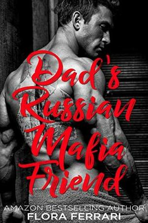 Dad's Russian Mafia Friend by Flora Ferrari