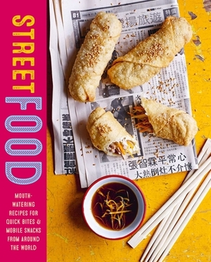 Street Food: Mouth-Watering Recipes for Quick Bites and Mobile Snacks from Around the World by Ryland Peters & Small