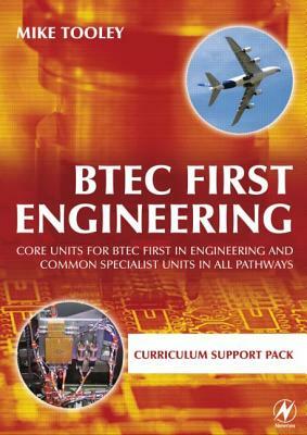 BTEC First Engineering Curriculum Support Pack: Core Units for BTEC First in Engineering and Common Specialist Units in All Pathways by Mike Tooley