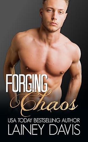 Forging Chaos by Lainey Davis, Lainey Davis