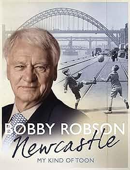 Newcastle: My Kind of Toon by Bobby Robson