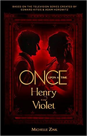 Once Upon a Time - Henry and Violet by Michelle Zink