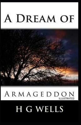 A Dream of Armageddon Illustrated by H.G. Wells