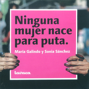 Ninguna mujer nace para puta by María Galindo