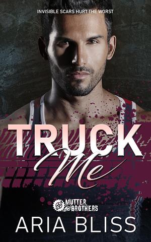 Truck Me by Aria Bliss, Aria Bliss