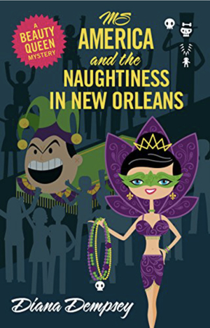 Ms America and the Naughtiness in New Orleans by Diana Dempsey