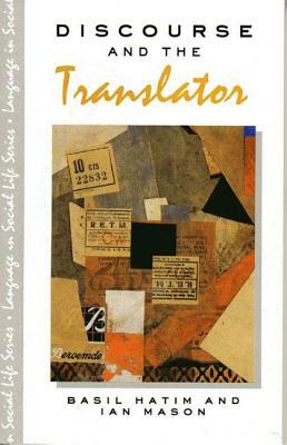 Discourse and the Translator by Ian Mason, B. Hatim