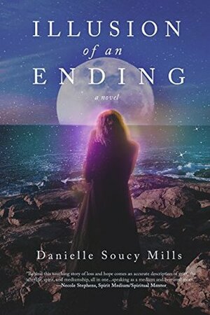 Illusion of an Ending by Danielle Soucy Mills