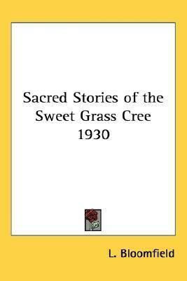 Sacred Stories of the Sweet Grass Cree 1930 by Leonard Bloomfield