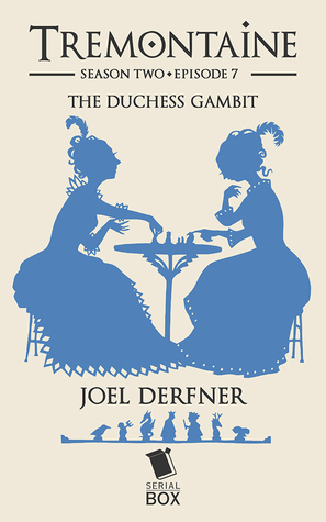 The Duchess Gambit by Tessa Gratton, Racheline Maltese, Paul Witcover, Ellen Kushner, Alaya Dawn Johnson, Joel Derfner, Mary Anne Mohanraj