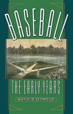 Baseball: The Early Years by Dorothy Seymour Mills, Harold Seymour