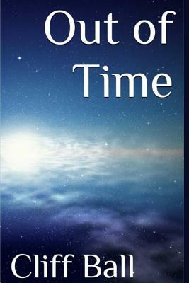 Out of Time: 2nd Edition by Cliff Ball