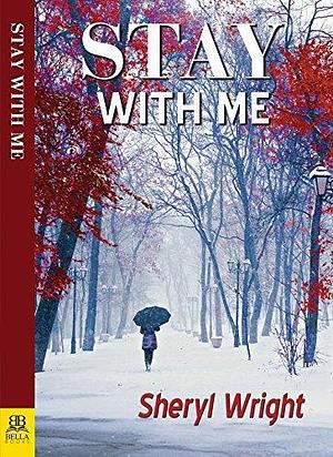 Stay With Me by Sheryl Wright, Sheryl Wright