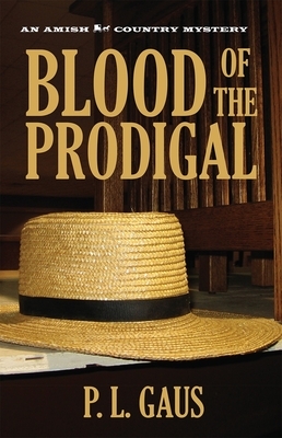 Blood of the Prodigal: An Amish-Country Mystery by P.L. Gaus