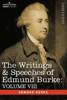 The Writings & Speeches of Edmund Burke: Volume VIII - Reports on the Affairs of India; Articles of Charge of High Crimes and Misdemeanors Against War by Edmund III Burke