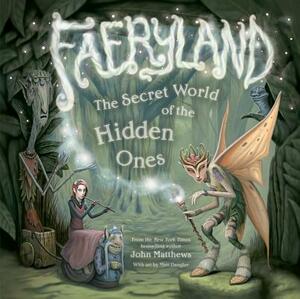 Faeryland: The Secret World of the Hidden Ones by John Matthews