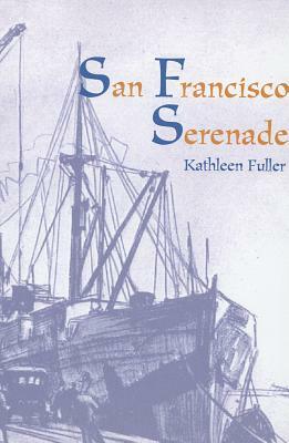 San Francisco Serenade by Kathleen Fuller