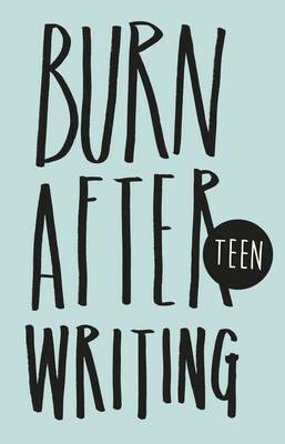 Burn After Writing (Teen) by Rhiannon Shove
