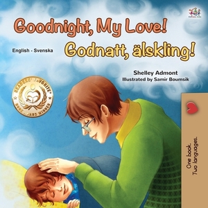 Goodnight, My Love! (English Swedish Bilingual Children's Book) by Kidkiddos Books, Shelley Admont