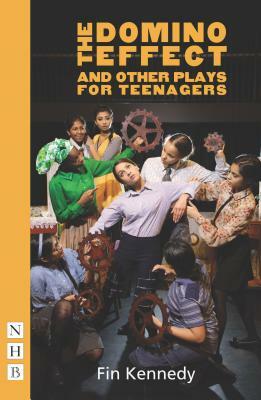 The Domino Effect and Other Plays for Teenagers by Fin Kennedy