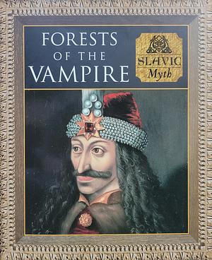 Forests of the Vampire: Slavic Myth by Michael Kerrigan, Charles Phillips