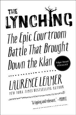 The Lynching: The Epic Courtroom Battle That Brought Down the Klan by Laurence Leamer