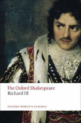 The Tragedy of King Richard III: The Oxford Shakespeare the Tragedy of King Richard III by William Shakespeare