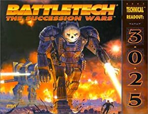 Battletech Technical Readout: 3025 Revised by Sam Lewis, James D. Long, Philip J. DeLuca, Kevin Stein, Boy F. Petersen Jr., Dale L. Kemper, Anthony Pryor, Clare W. Hess, L.R. Butch Leeper, Bryan Nystul, Randall N. Bills, Blaine Lee Pardoe, Jordan Weisman, L. Ross Babcock III, Forest Brown, Shaun Duncan