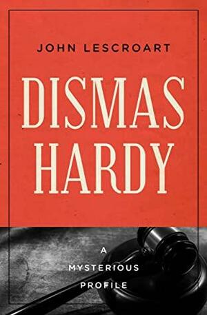 Dismas Hardy: A Mysterious Profile by John Lescroart