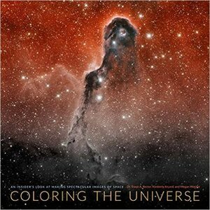 Coloring the Universe: An Insider's Look at Making Spectacular Images of Space by Kimberly K. Arcand, Megan Watzke, Travis Rector