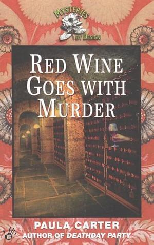 Red Wine Goes with Murder by Paula Carter