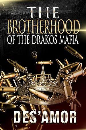 The Brotherhood Of The Drakos Mafia by Des' Amor