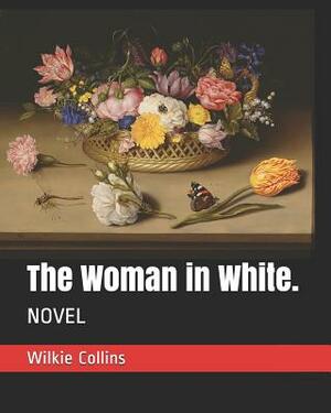 The Woman in White.: Novel by Wilkie Collins