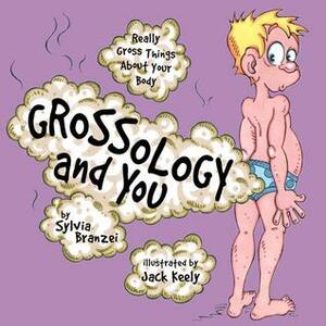 Grossology and You by Jack Keely, Sylvia Branzei