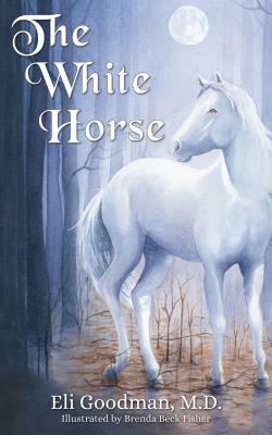 The White Horse by Eli Goodman