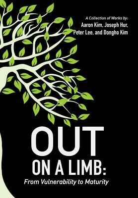 Out on a Limb: From Vulnerability to Maturity, a Collection of Works by Peter Lee, Joseph Hur Lee, Aaron Kim