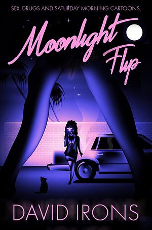 Moonlight Flip: An '80s Chick Flick novel. by David Irons