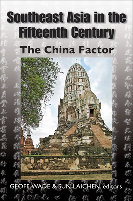 Southeast Asia in the Fifteenth Century: The China Factor by 