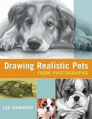 Drawing Realistic Pets from Photographs by Lee Hammond