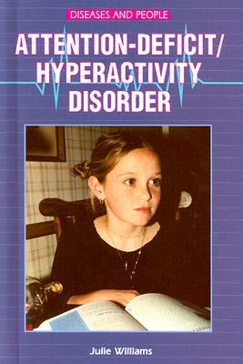 Attention-Deficit/Hyperactivity Disorder by Julie Williams