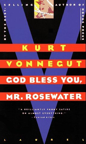 God Bless You, Mr. Rosewater or Pearls Before Swine by Kurt Vonnegut