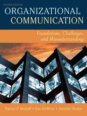 Organizational Communication: Foundations, Challenges, and Misunderstandings by Daniel P. Modaff