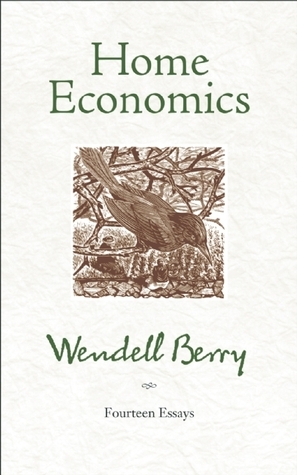 Home Economics: Fourteen Essays by Wendell Berry