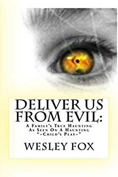 Deliver us from Evil: A family's true haunting by Wesley Fox