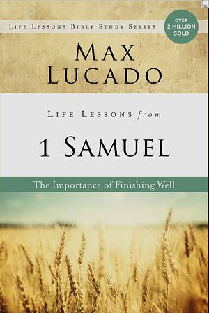 Life Lessons from 1 Samuel by Max Lucado