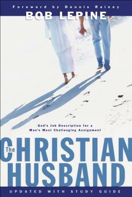 The Christian Husband by Bob Lepine