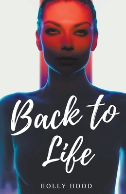 Back to Life by Holly Hood