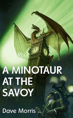 A Minotaur at the Savoy by Dave Morris