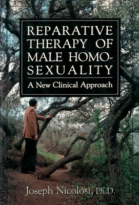 Reparative Therapy of Male Homosexuality: : a New Clinical Approach by Joseph Nicolosi