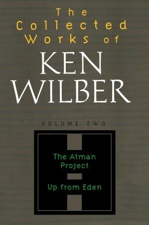 The Atman Project, Up from Eden, Odyssey, New Age Interview (Collected Works, Vol 2) by Ken Wilber